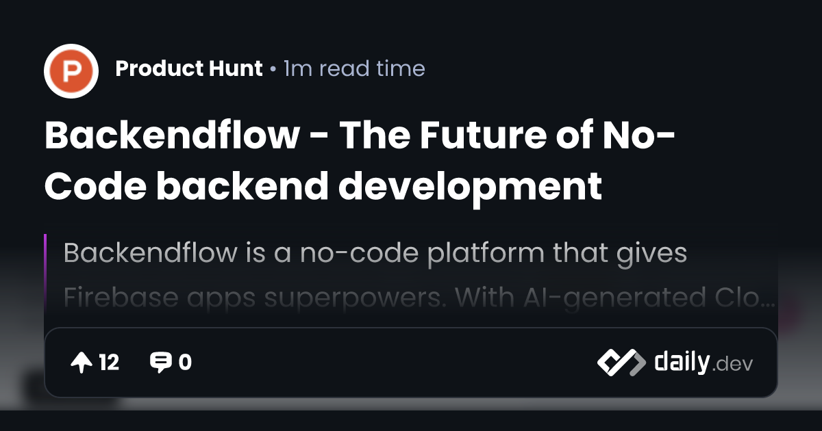 Backendflow - The Future of No-Code backend development | daily.dev