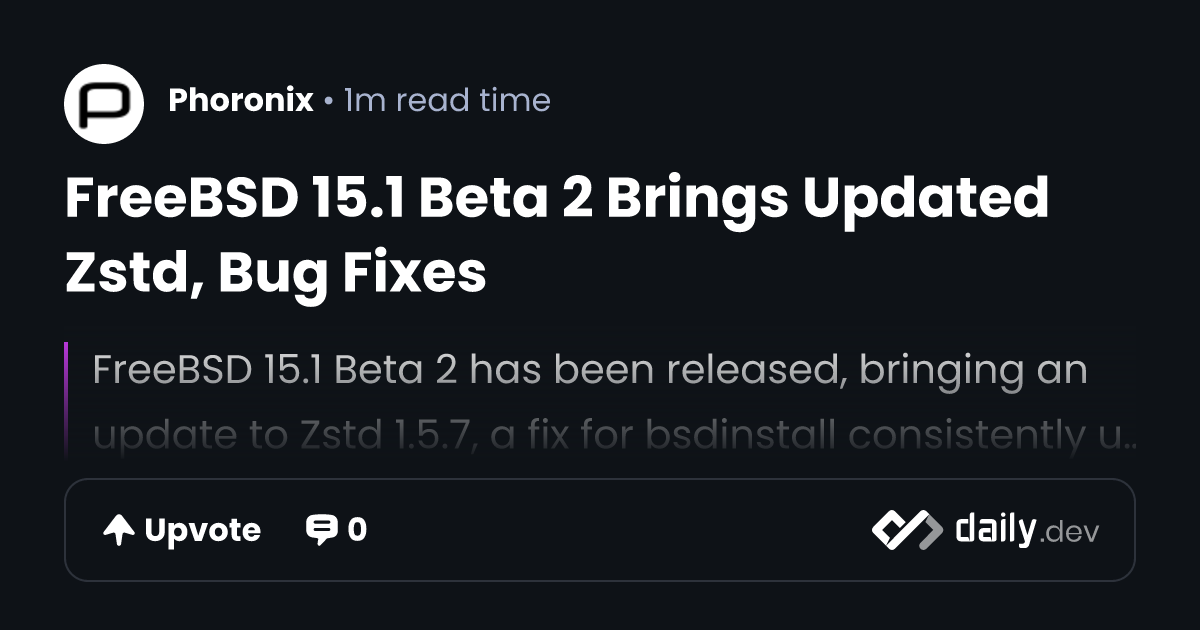 FreeBSD 15.1 Beta 2 Brings Updated Zstd, Bug Fixes