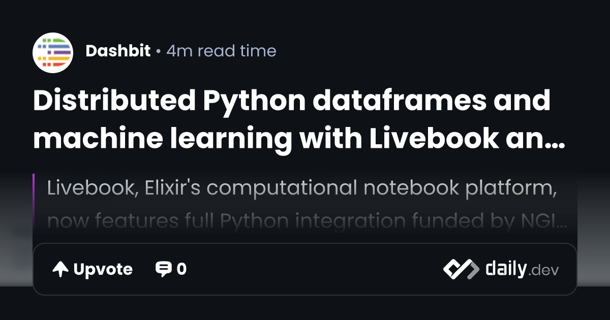 Distributed Python dataframes and machine learning with...