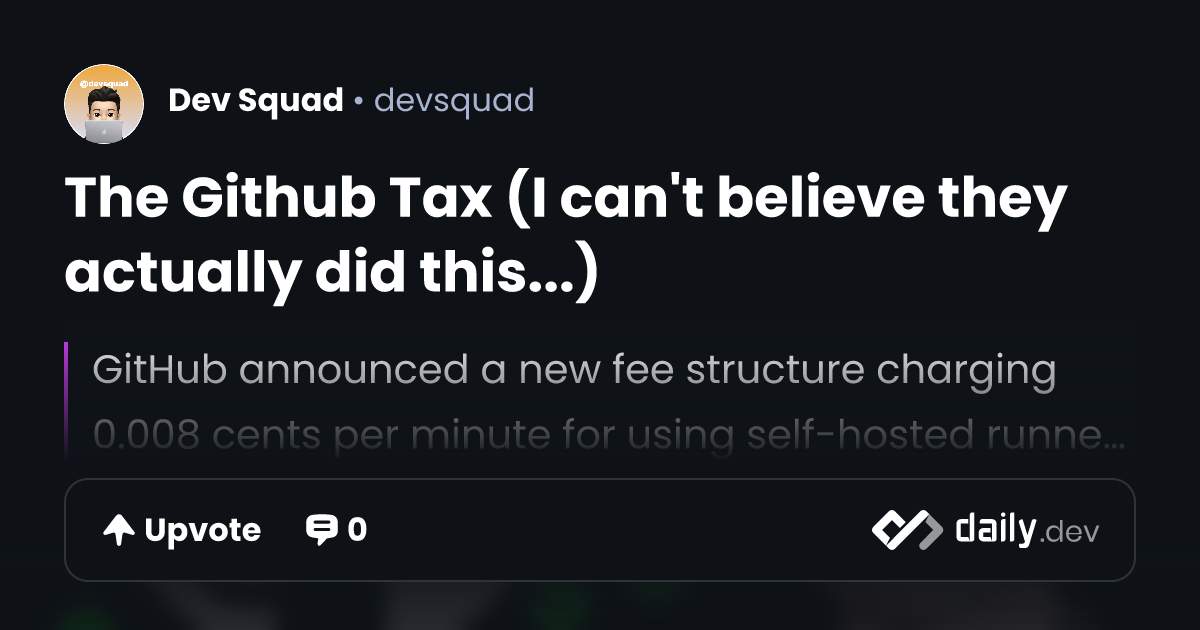 The Github Tax (I can't believe they actually did this...) | daily.dev
