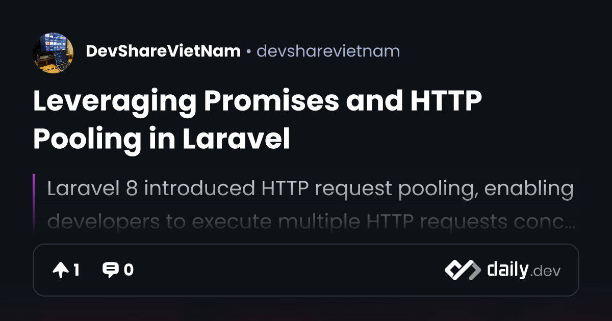 Leveraging Promises and HTTP Pooling in Laravel | daily.dev