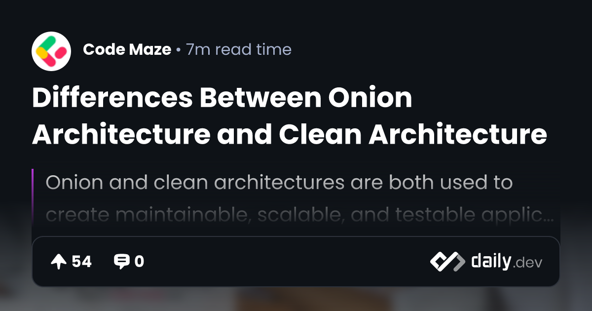 Differences Between Onion Architecture and Clean Architecture | daily.dev