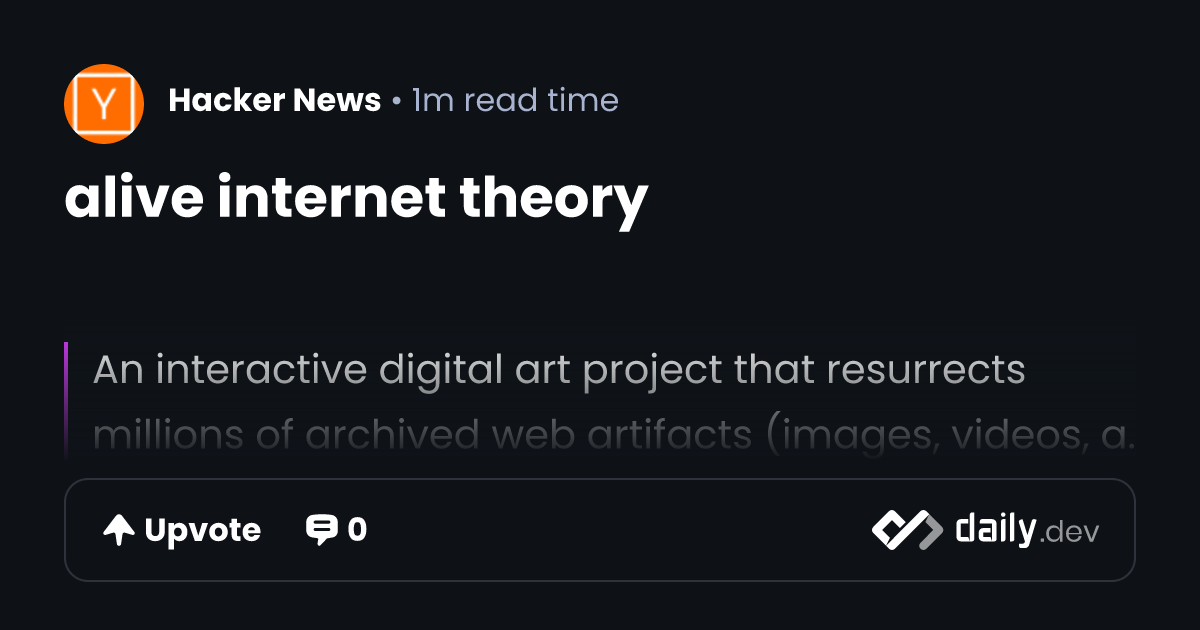 alive internet theory | daily.dev