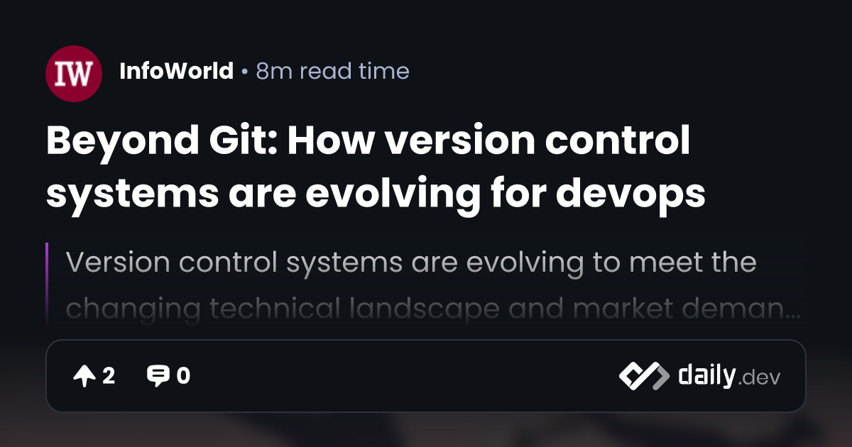 Beyond Git: How version control systems are evolving for...