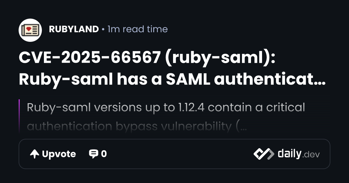 CVE-2025-66567 (ruby-saml): Ruby-saml has a SAML authentication bypass ...