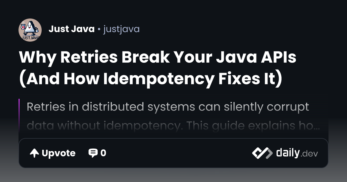 Why Retries Break Your Java APIs (And How Idempotency...