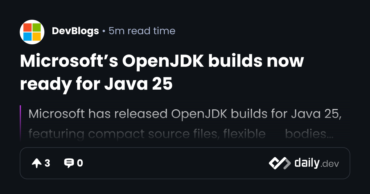 Microsoft’s OpenJDK builds now ready for Java 25 | daily.dev