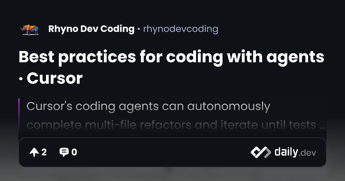 Best practices for coding with agents · Cursor | daily.dev