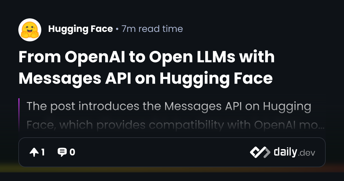 From OpenAI to Open LLMs with Messages API on Hugging Face
