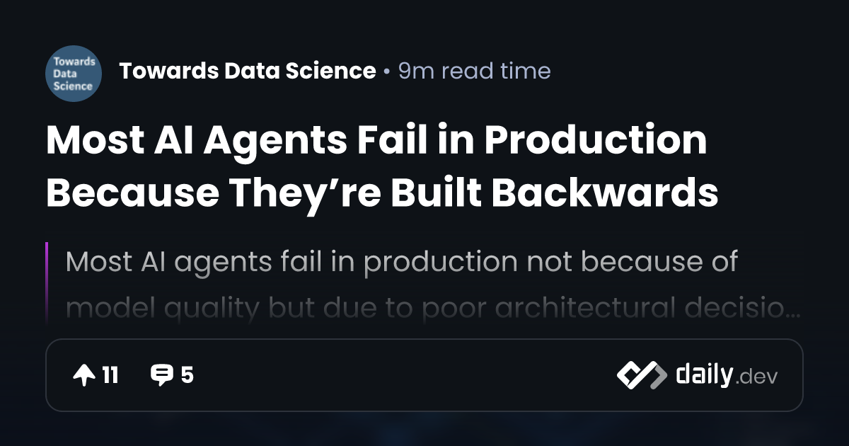 Most AI Agents Fail in Production Because They’re Built...