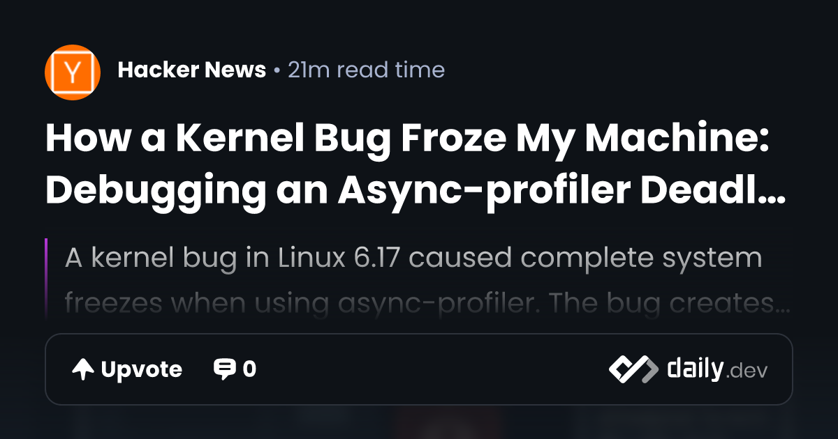 How a Kernel Bug Froze My Machine: Debugging an...