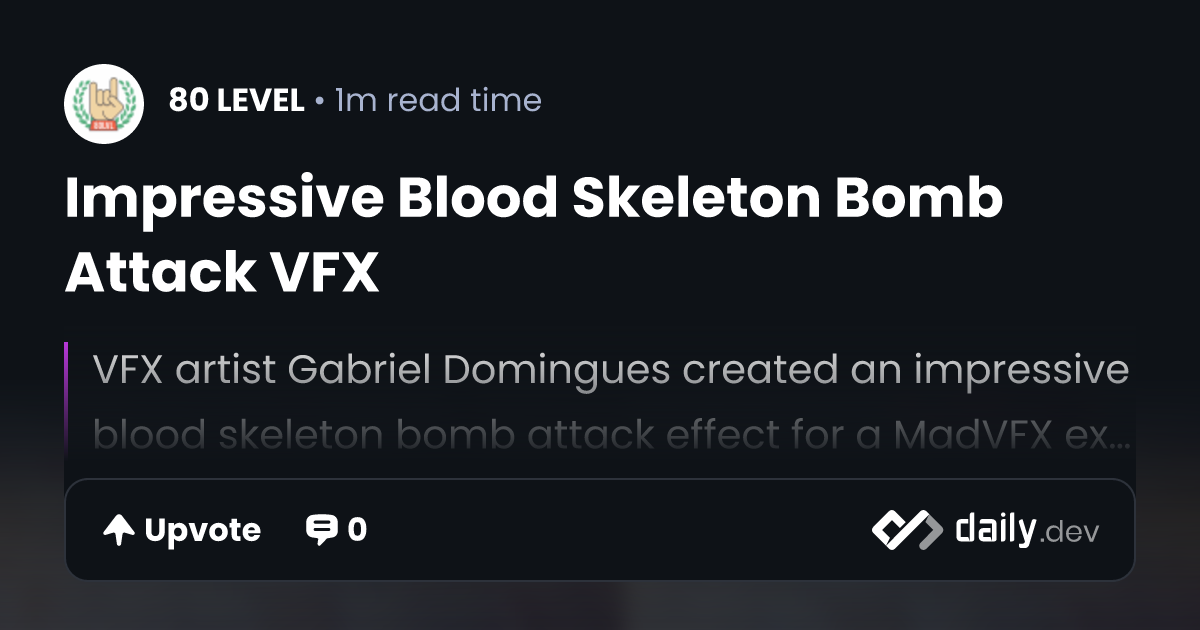 Impressive Blood Skeleton Bomb Attack VFX | daily.dev