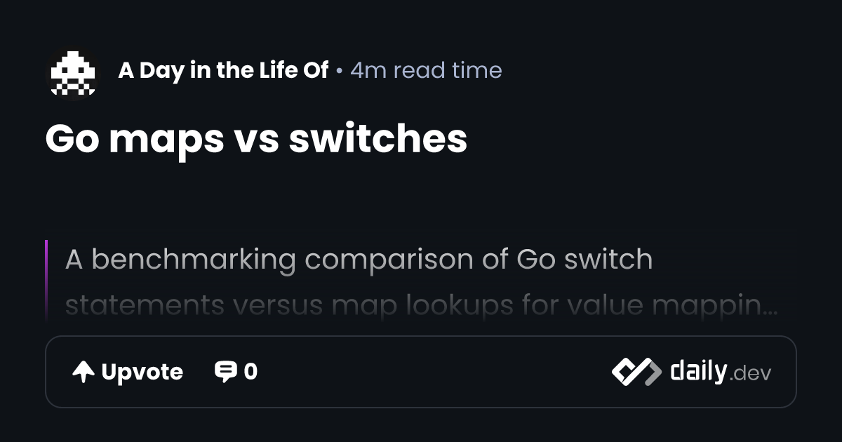 Go maps vs switches | daily.dev