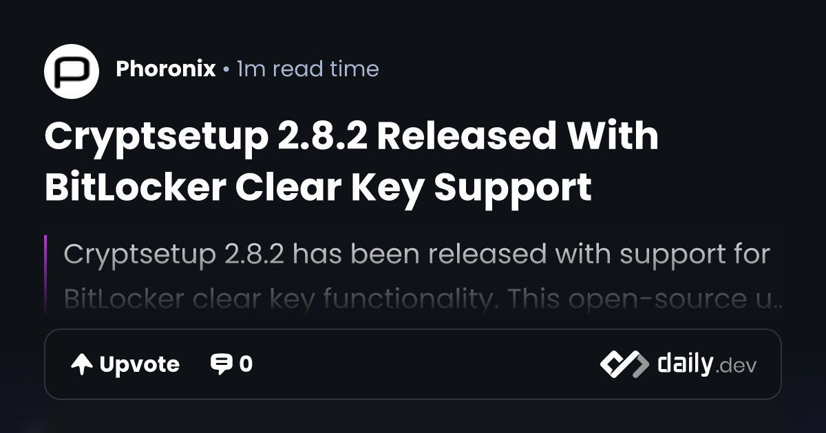 Cryptsetup 2.8.2 Released With BitLocker Clear Key Support