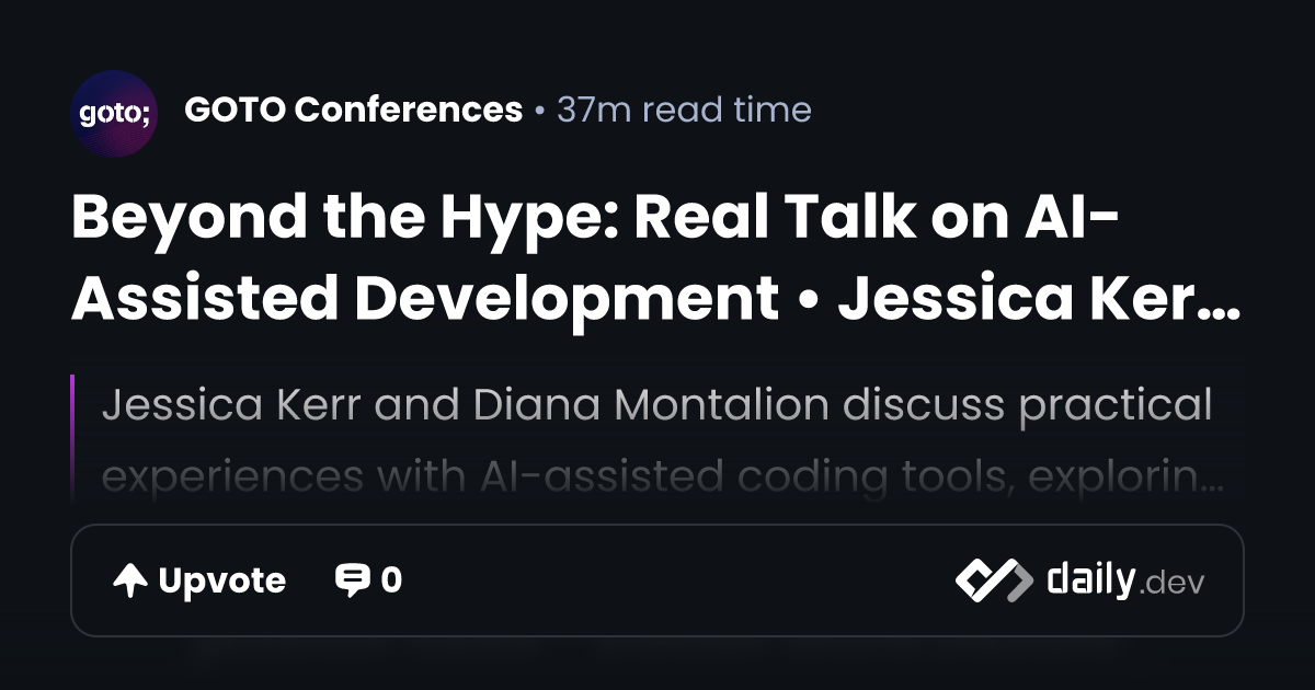 Beyond the Hype: Real Talk on AI-Assisted Development