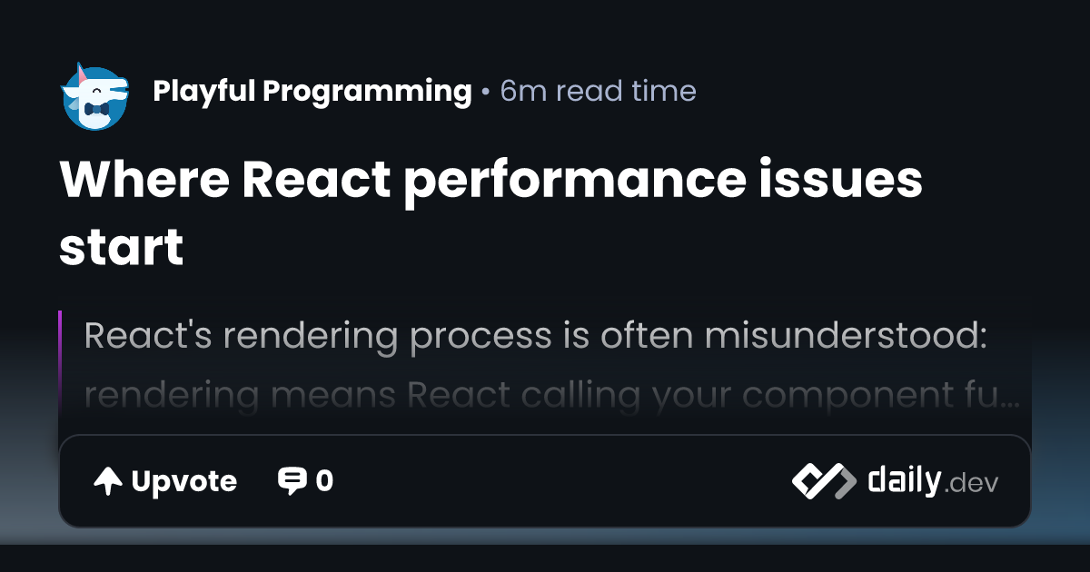Where React performance issues start | daily.dev