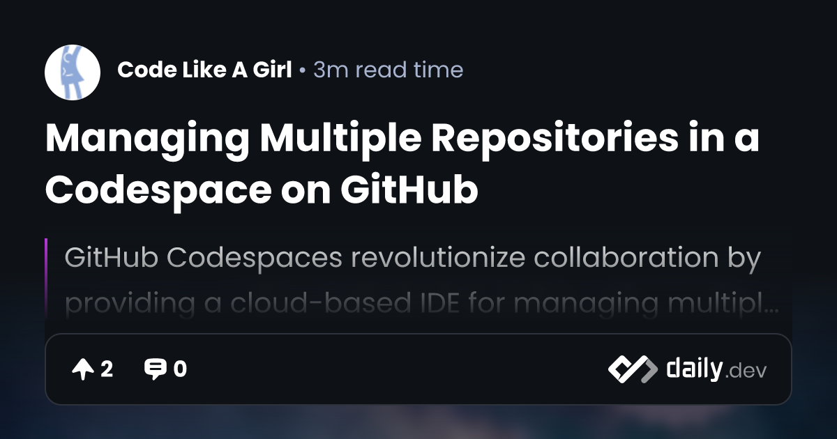 Managing Multiple Repositories in a Codespace on GitHub daily.dev