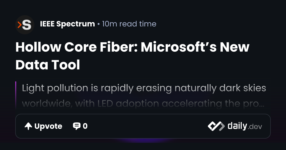 Hollow Core Fiber: Microsoft’s New Data Tool | daily.dev