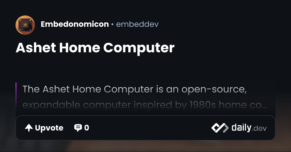 Ashet Home Computer | daily.dev