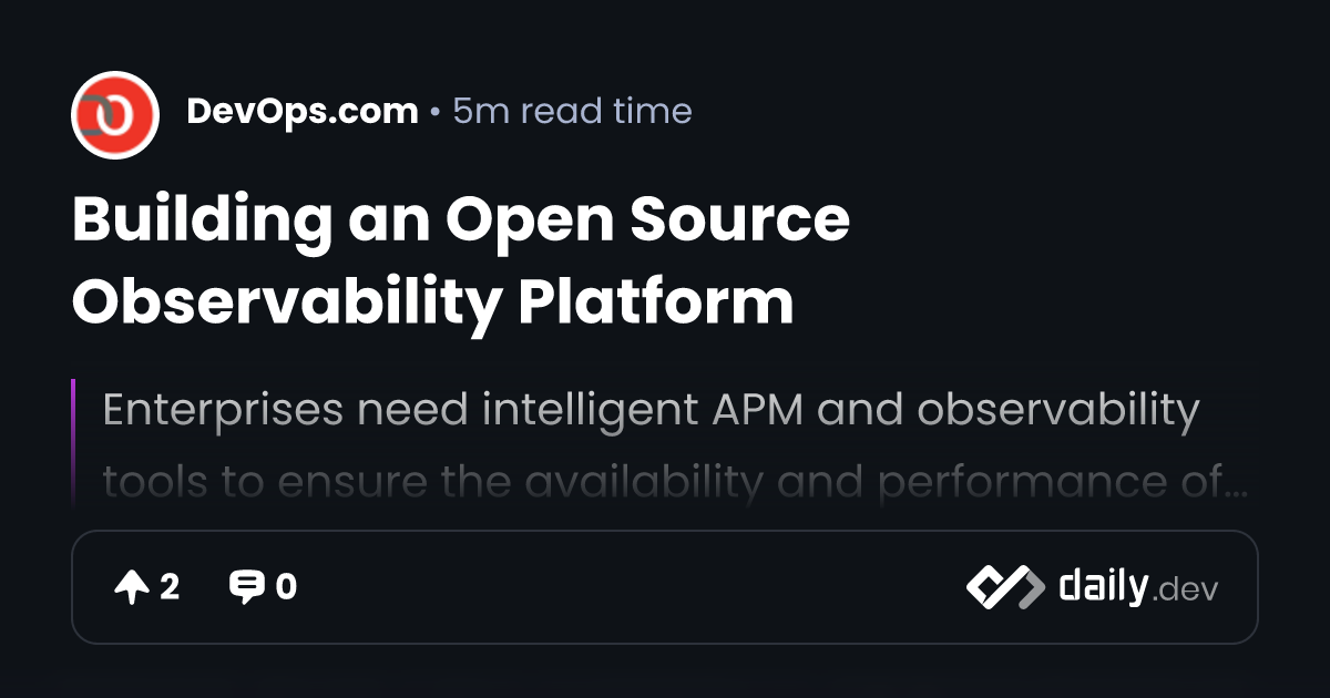 Building an Open Source Observability Platform | daily.dev