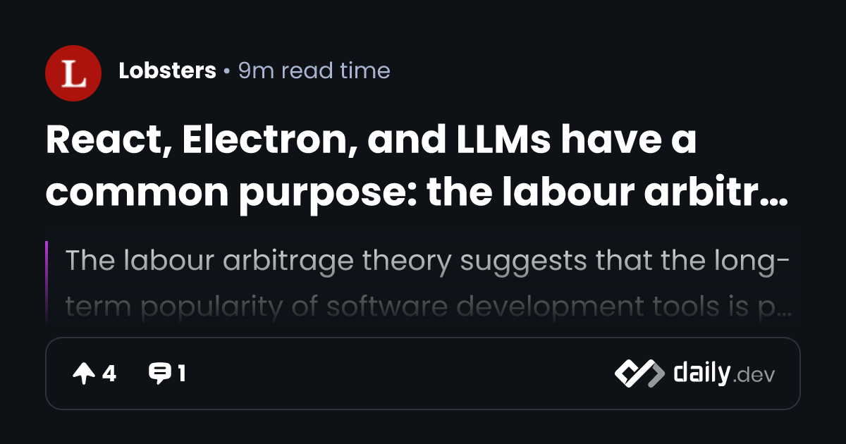 React, Electron, and LLMs have a common purpose the labour arbitrage