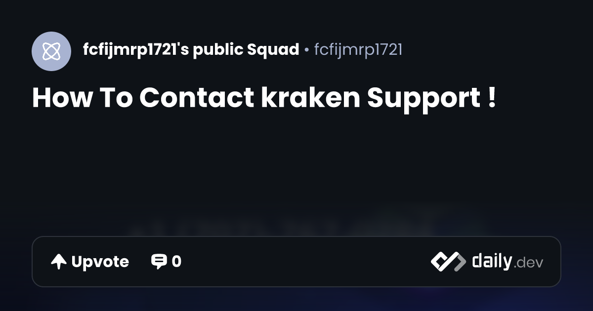 How To Contact kraken Support ! | daily.dev