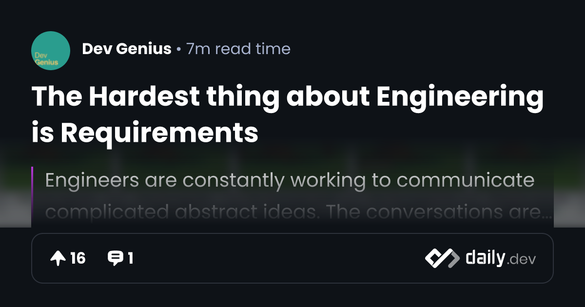 The Hardest thing about Engineering is Requirements