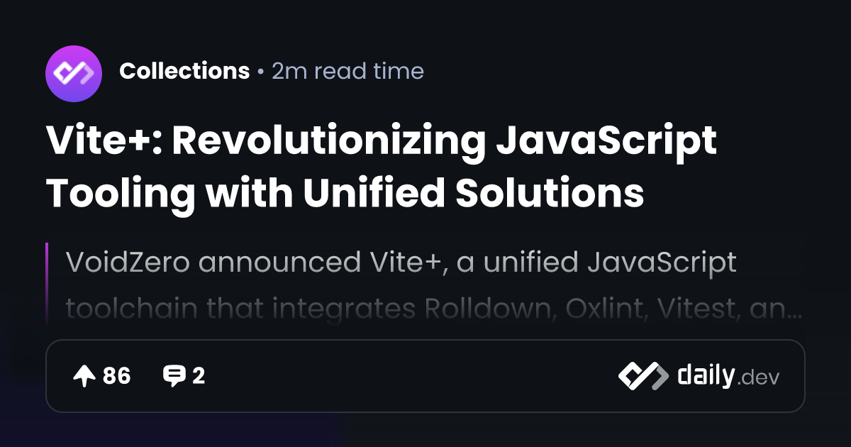 Vite+: Revolutionizing JavaScript Tooling with Unified Solutions | daily.dev
