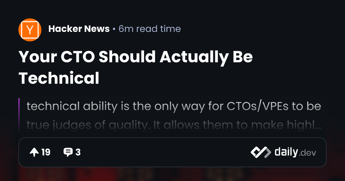 Your CTO Should Actually Be Technical | daily.dev