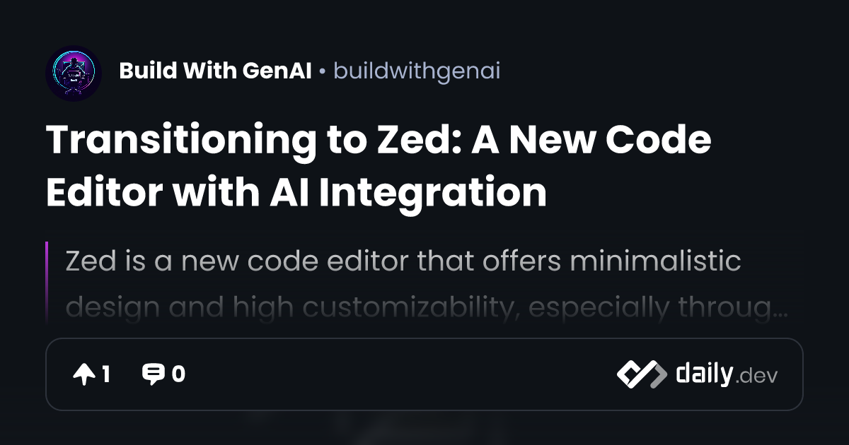 Transitioning to Zed: A New Code Editor with AI Integration