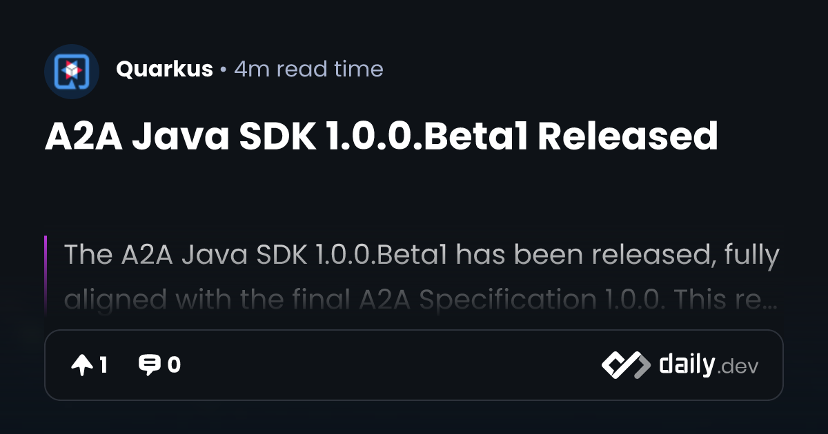 A2A Java SDK 1.0.0.Beta1 Released | daily.dev