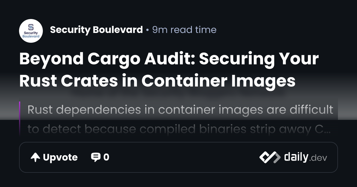 Beyond Cargo Audit: Securing Your Rust Crates in Container Images ...
