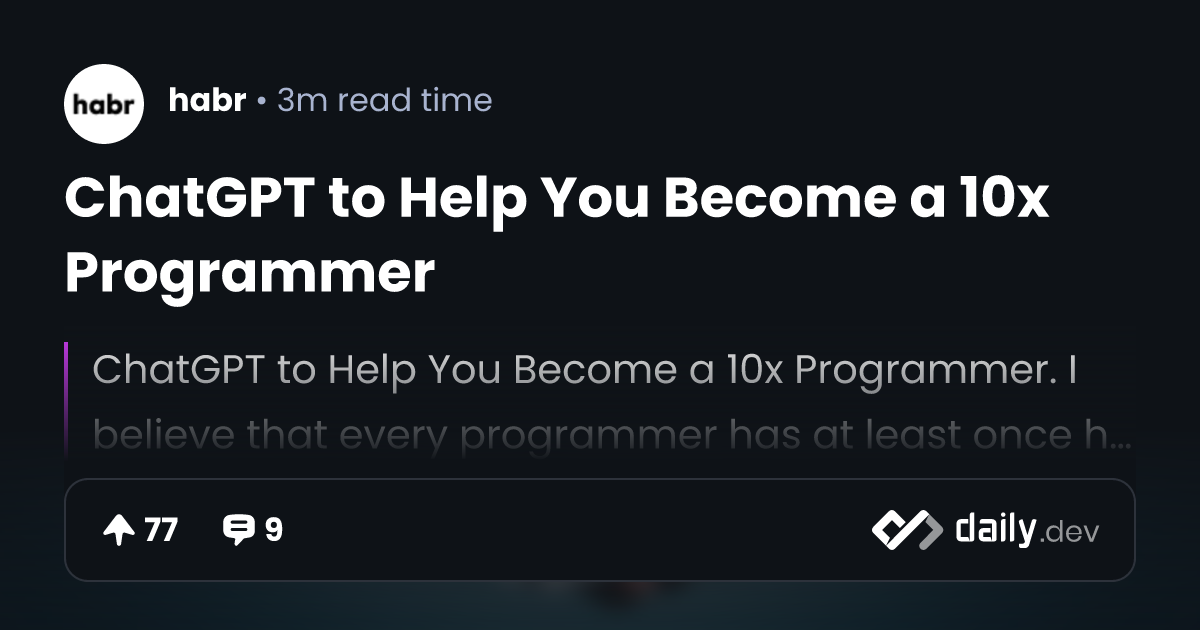ChatGPT to Help You Become a 10x Programmer | daily.dev