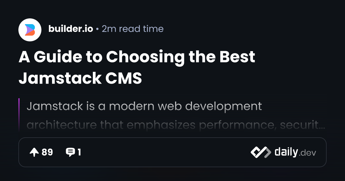A Guide to Choosing the Best Jamstack CMS daily.dev