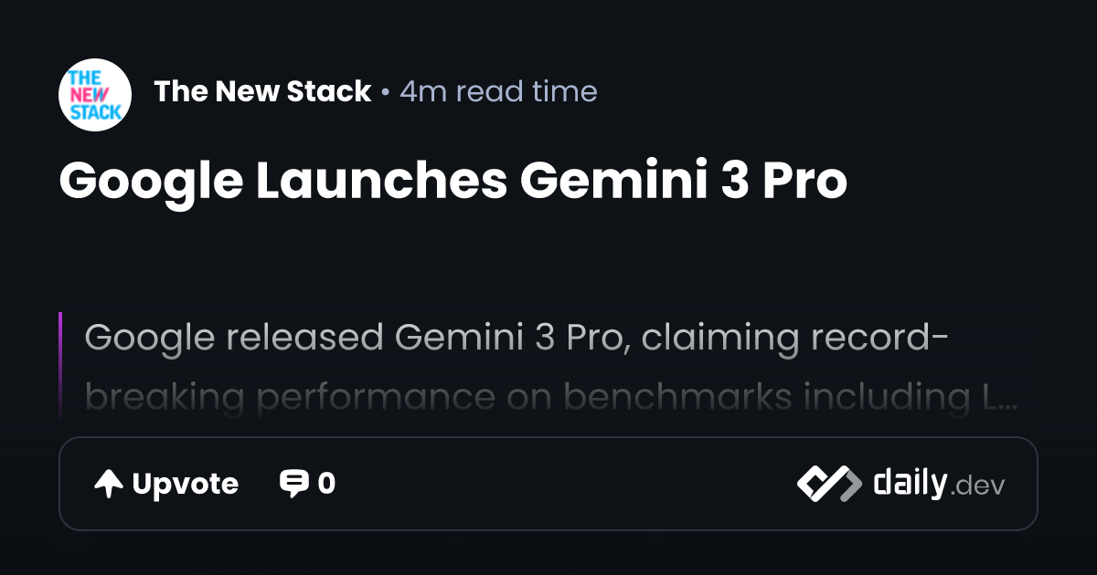 Google Launches Gemini 3 Pro | daily.dev
