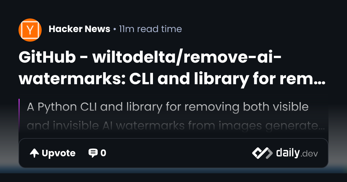 GitHub - wiltodelta/remove-ai-watermarks: CLI and...