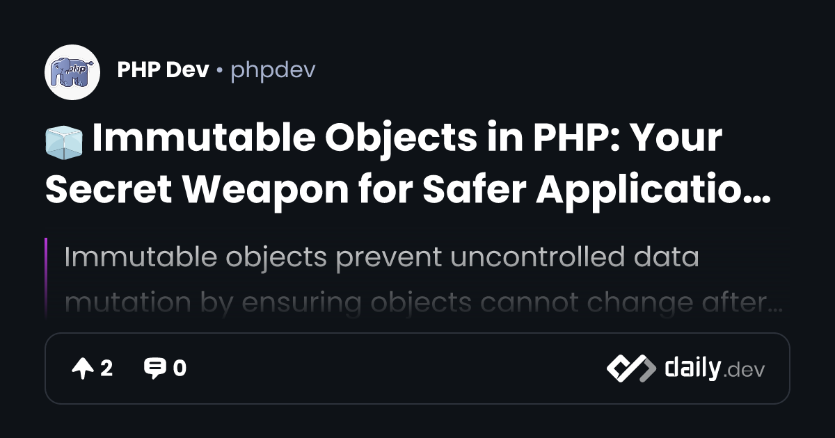 🧊 Immutable Objects in PHP: Your Secret Weapon for Safer Applications 🔐 ...