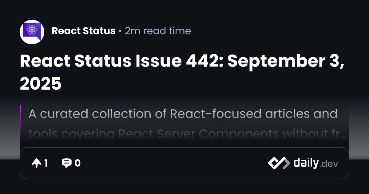 React Status Issue 442: September 3, 2025 | daily.dev