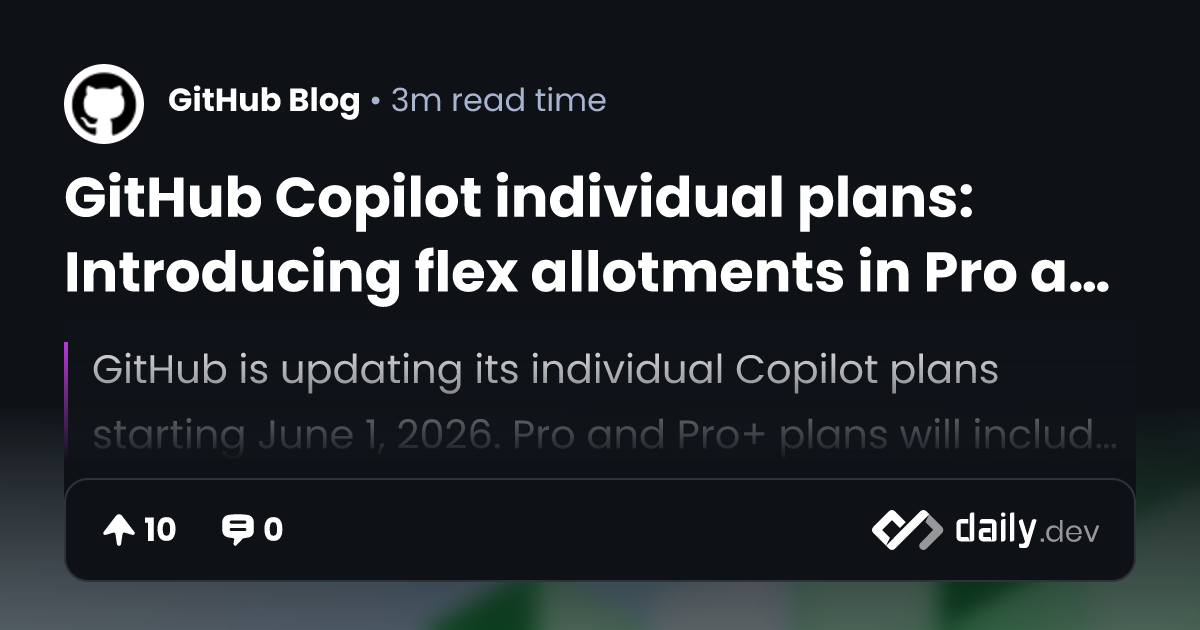 GitHub Copilot individual plans: Introducing flex...
