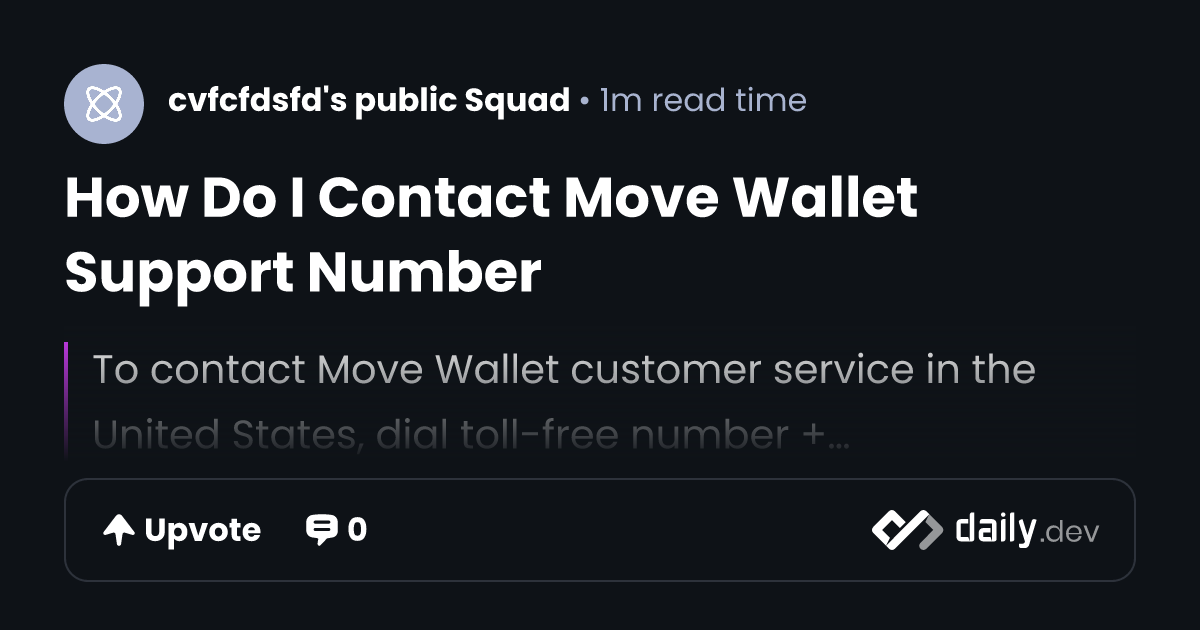 How Do I Contact Move Wallet Support Number | daily.dev