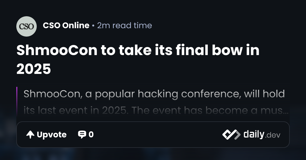 ShmooCon to take its final bow in 2025 | daily.dev