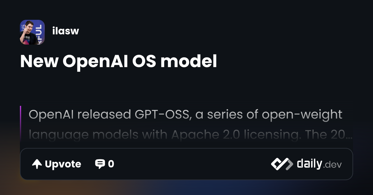 New OpenAI OS model | daily.dev