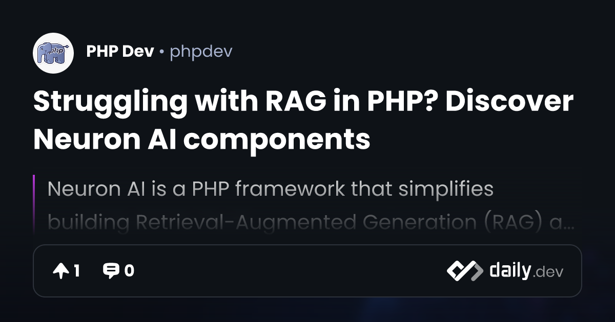 Struggling with RAG in PHP? Discover Neuron AI components
