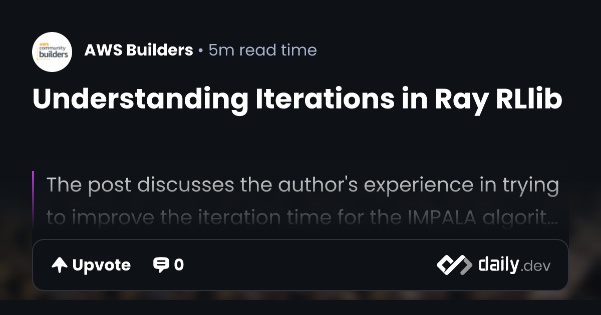 Understanding Iterations in Ray RLlib | daily.dev