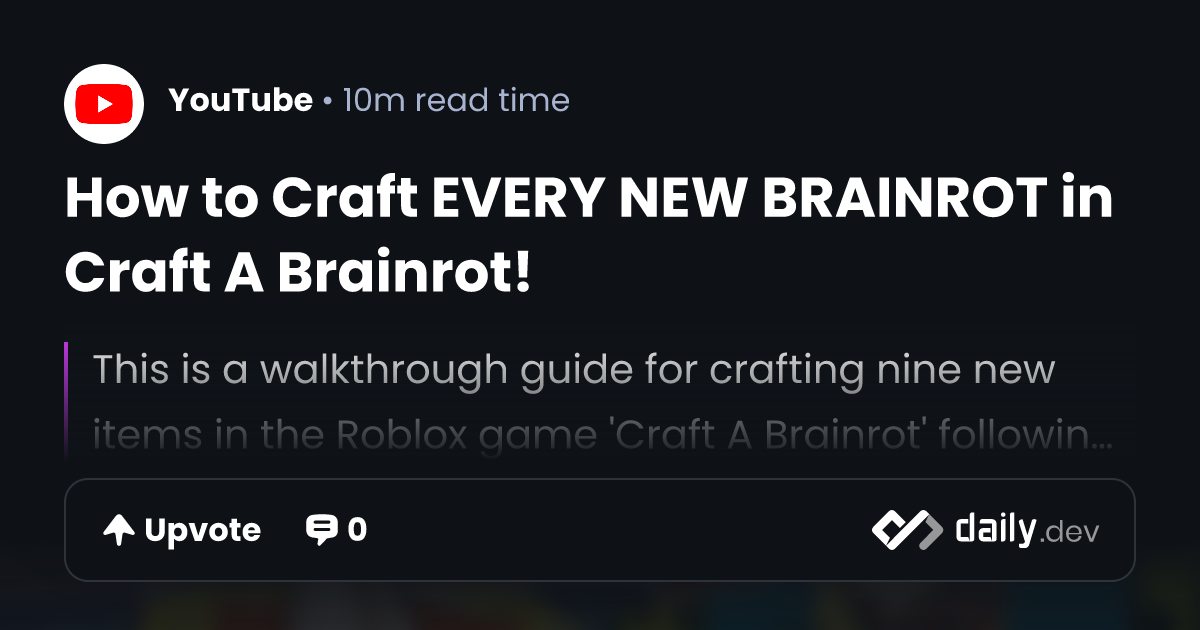 How to Craft EVERY NEW BRAINROT in Craft A Brainrot! | daily.dev