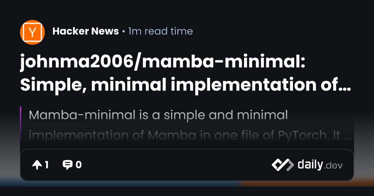 johnma2006/mamba-minimal: Simple, minimal implementation of Mamba in ...