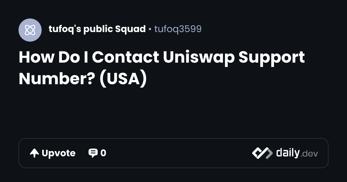 How Do I Contact Uniswap Support Number? (USA) | daily.dev