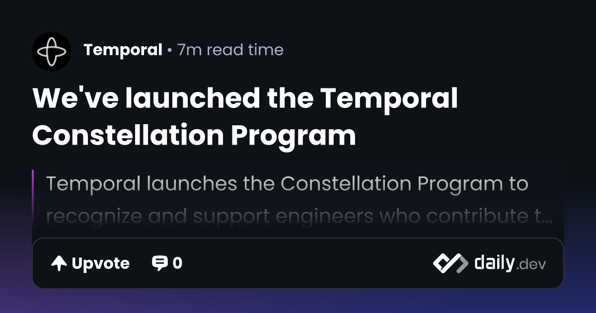 We've launched the Temporal Constellation Program | daily.dev