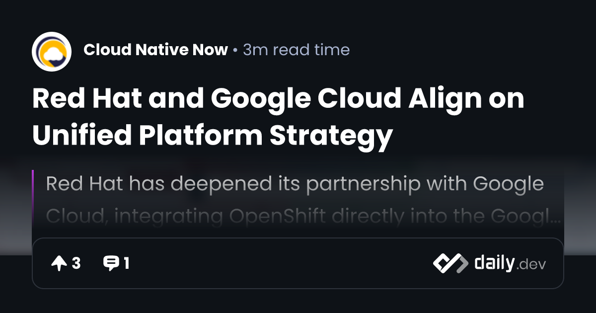 Red Hat and Google Cloud Align on Unified Platform Strategy