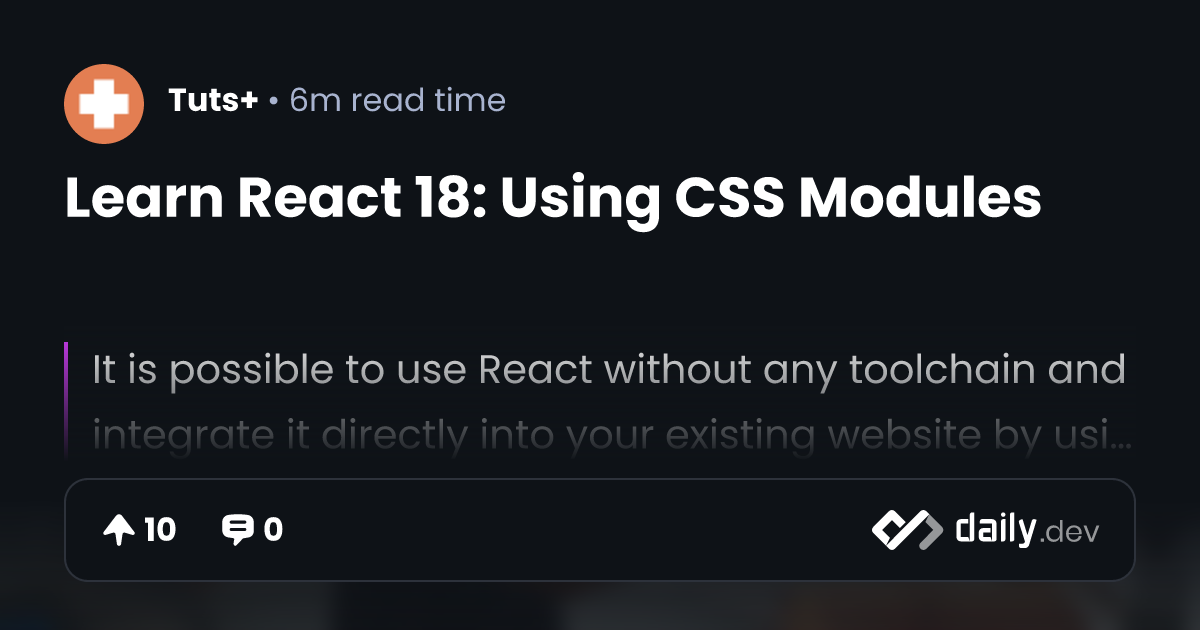 Learn React 18: Using CSS Modules | daily.dev